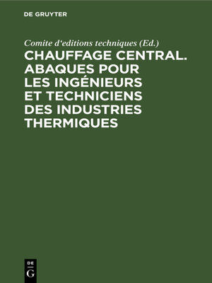 cover image of Chauffage central. Abaques pour les ingénieurs et techniciens des industries thermiques